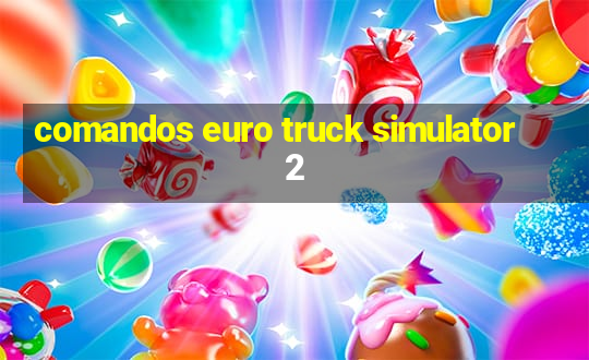 comandos euro truck simulator 2