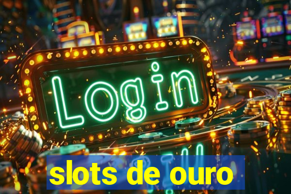 slots de ouro