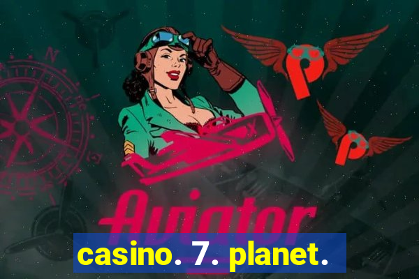 casino. 7. planet.