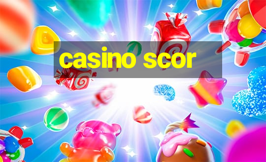 casino scor