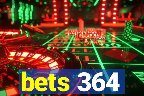 bets 364