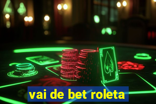 vai de bet roleta