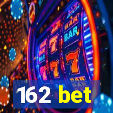 162 bet