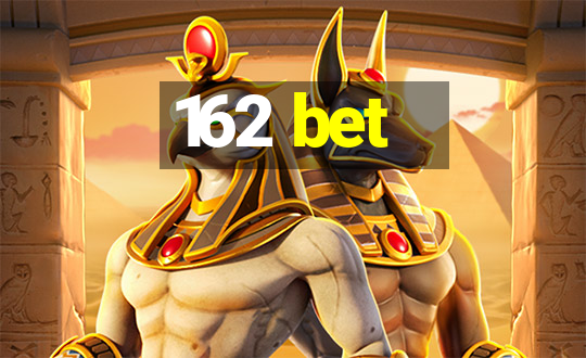 162 bet