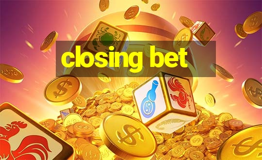 closing bet