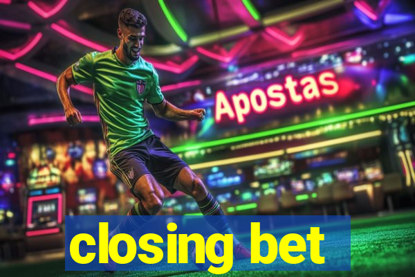 closing bet