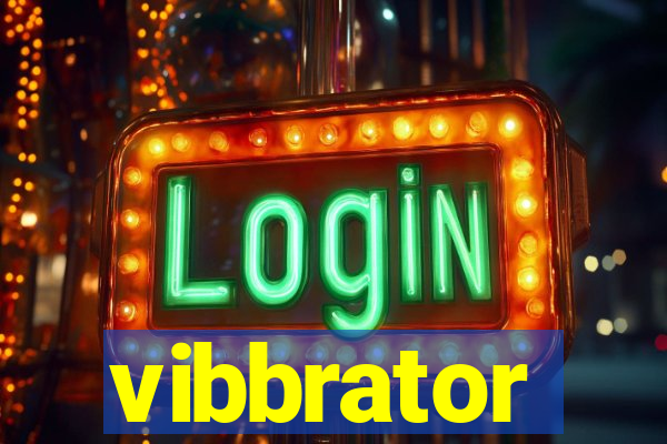 vibbrator