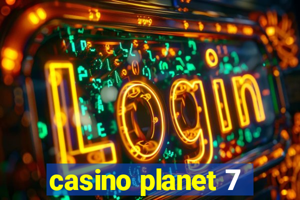 casino planet 7