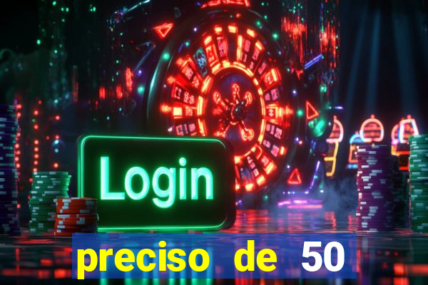 preciso de 50 reais urgente