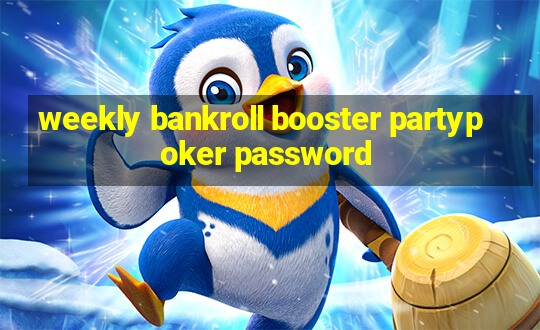 weekly bankroll booster partypoker password