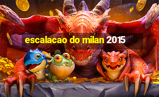 escalacao do milan 2015