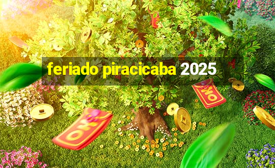 feriado piracicaba 2025