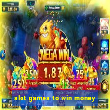 slot games to win money