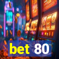 bet 80