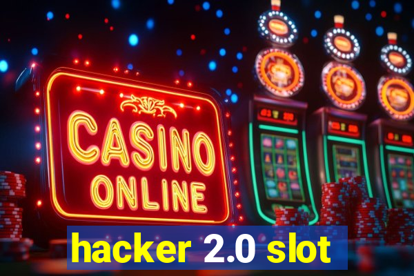 hacker 2.0 slot