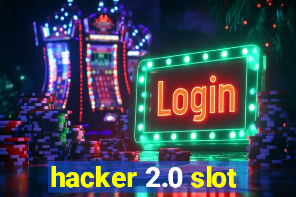 hacker 2.0 slot