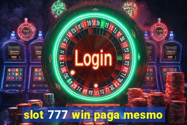 slot 777 win paga mesmo