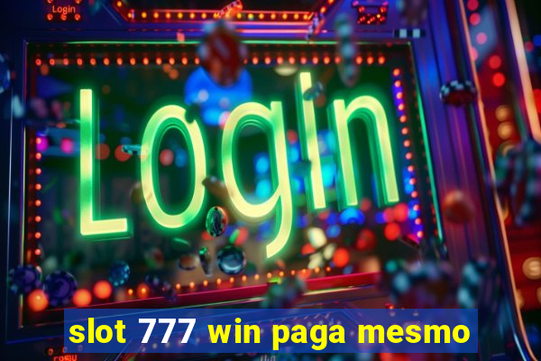 slot 777 win paga mesmo