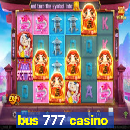 bus 777 casino