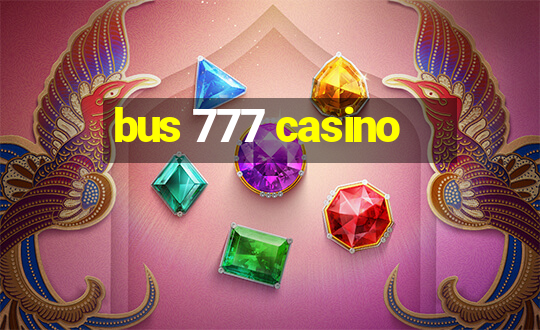 bus 777 casino