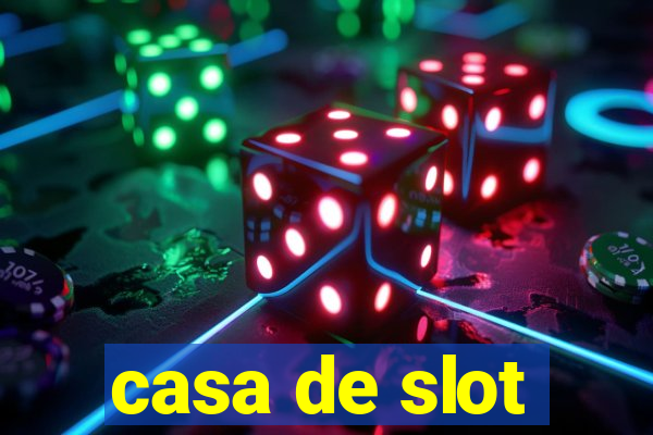 casa de slot