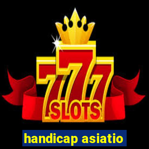 handicap asiatio