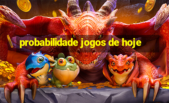 probabilidade jogos de hoje