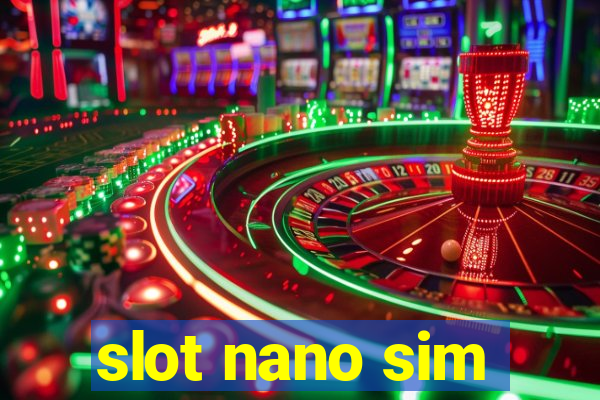 slot nano sim