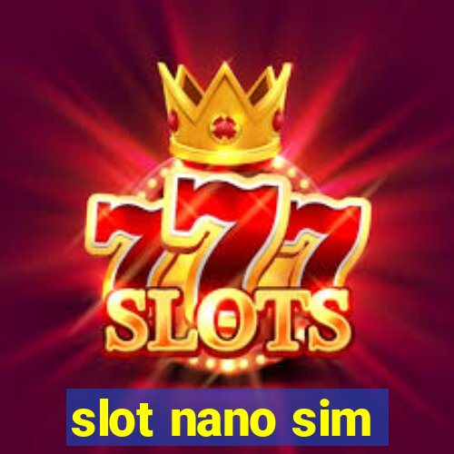 slot nano sim