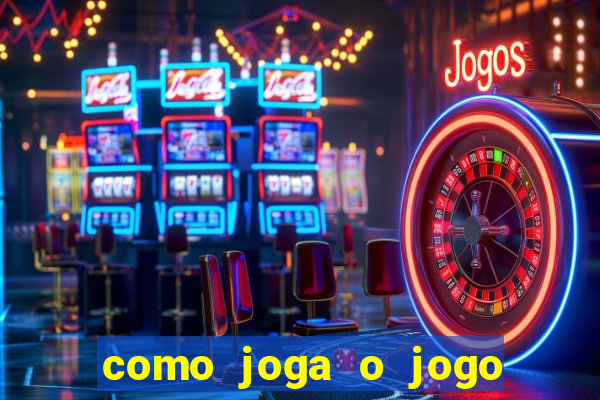 como joga o jogo do tigrinho