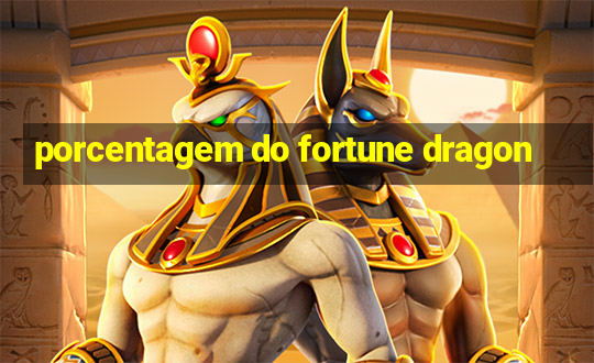 porcentagem do fortune dragon