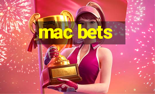 mac bets