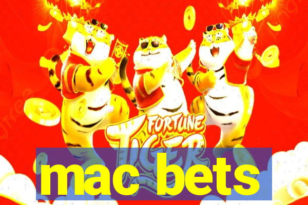 mac bets