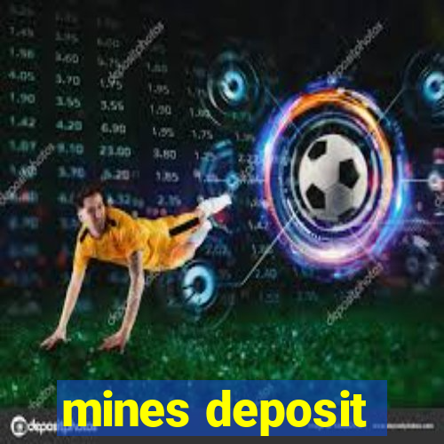 mines deposit