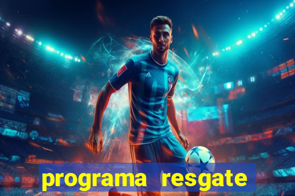 programa resgate brasil é confiável