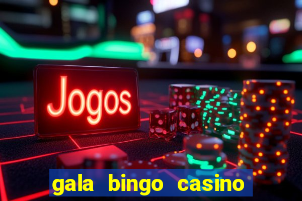 gala bingo casino free spins