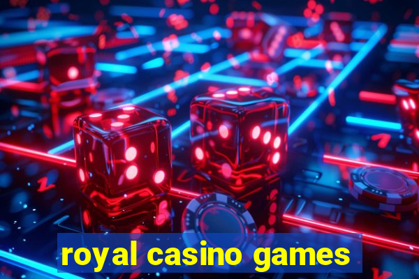 royal casino games