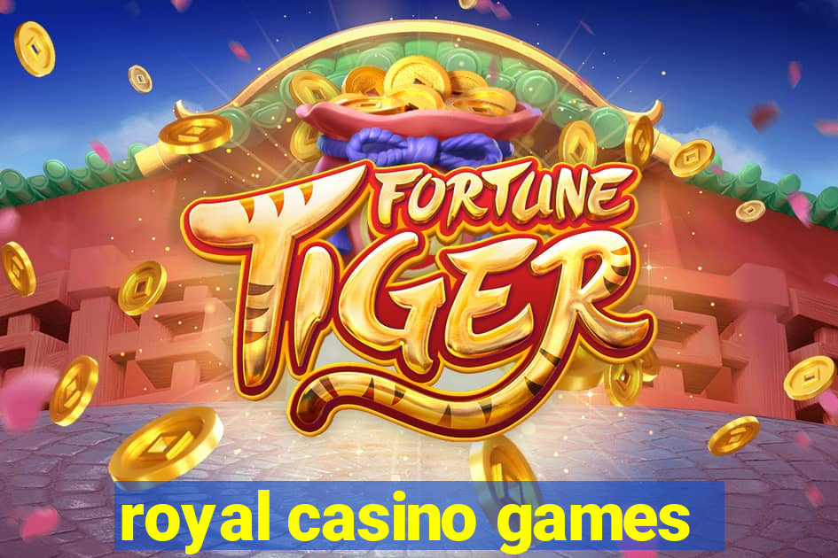 royal casino games