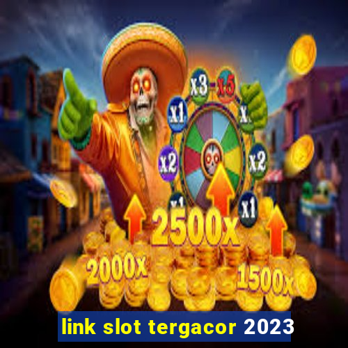 link slot tergacor 2023