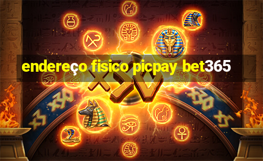 endereço fisico picpay bet365