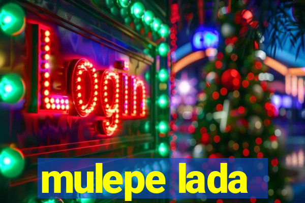 mulepe lada