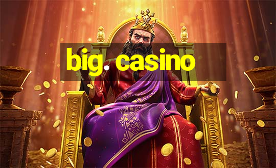 big. casino