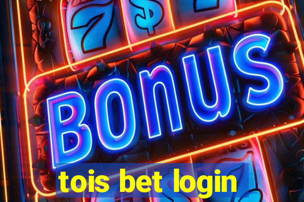 tois bet login