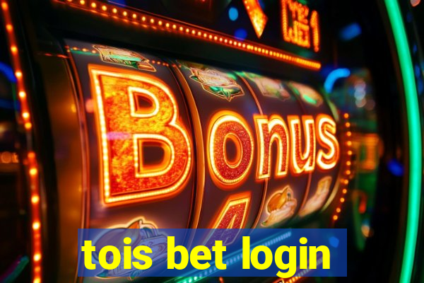 tois bet login