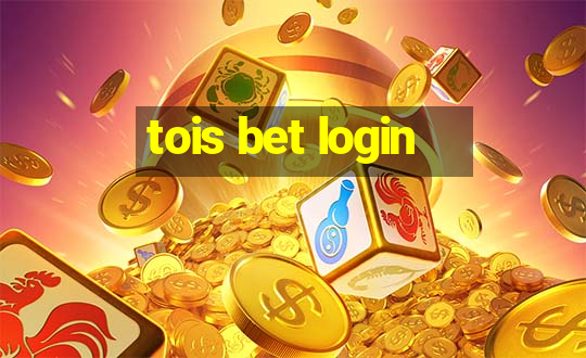 tois bet login