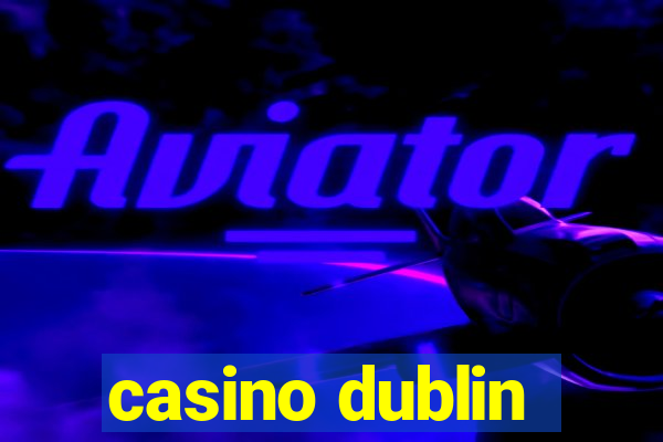 casino dublin