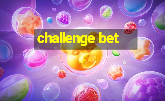 challenge bet