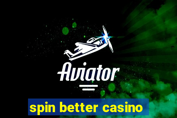 spin better casino