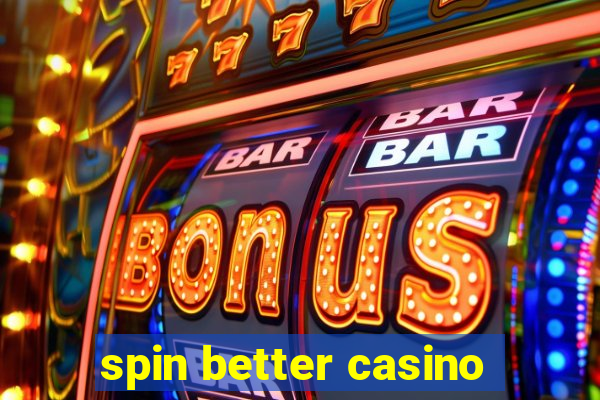 spin better casino