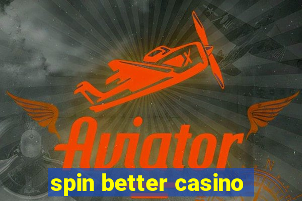 spin better casino